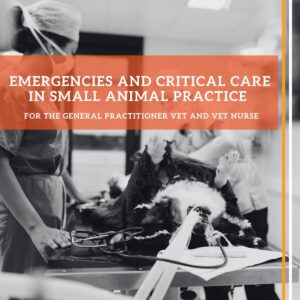 Emergencies and Critical Care in Small Animal Practice